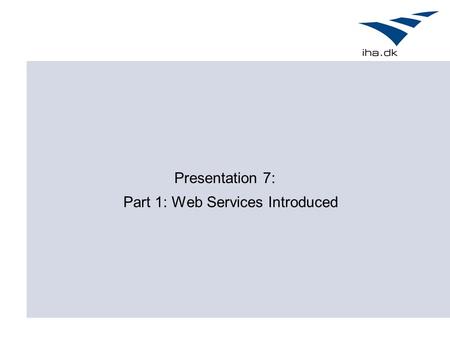 Presentation 7: Part 1: Web Services Introduced. Outline Definition Overview of Web Services Examples Next Time: SOAP & WSDL.