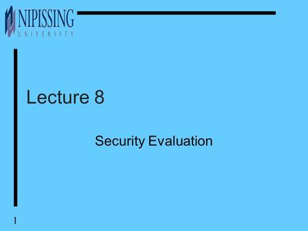 1 Lecture 8 Security Evaluation. 2 Contents u Introduction u The Orange Book u TNI-The Trusted Network Interpretation u Information Technology Security.