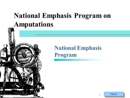 Next 1 National Emphasis Program on Amputations National Emphasis Program.