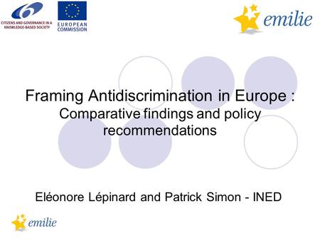 Framing Antidiscrimination in Europe : Comparative findings and policy recommendations Eléonore Lépinard and Patrick Simon - INED.