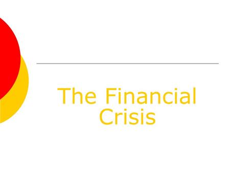 The Financial Crisis. Where did the crisis start?