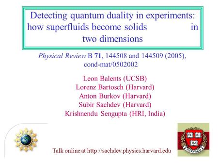 Detecting quantum duality in experiments: how superfluids become solids in two dimensions Physical Review B 71, 144508 and 144509 (2005), cond-mat/0502002.