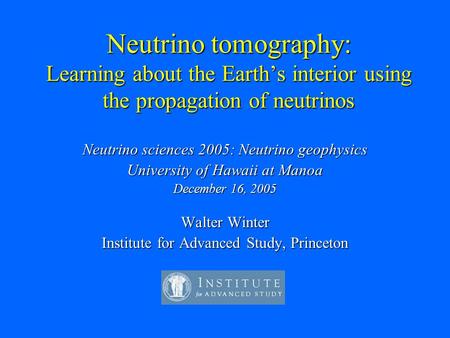 Neutrino tomography: Learning about the Earth’s interior using the propagation of neutrinos Neutrino sciences 2005: Neutrino geophysics University of Hawaii.