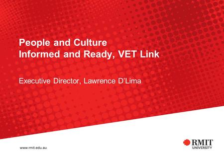 People and Culture Informed and Ready, VET Link Executive Director, Lawrence D’Lima.
