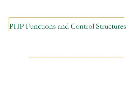PHP Functions and Control Structures. 2 Defining Functions Functions are groups of statements that you can execute as a single unit Function definitions.