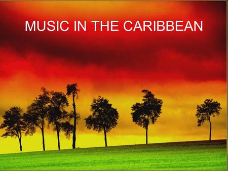 MUSIC IN THE CARIBBEAN. The peoples of the Caribbean Islands share a colonial history.