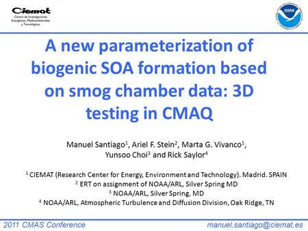 A new parameterization of biogenic SOA formation based on smog chamber data: 3D testing in CMAQ Manuel Santiago 1, Ariel F. Stein 2, Marta G. Vivanco 1,