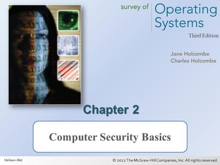 © 2012 The McGraw-Hill Companies, Inc. All rights reserved. 1 Third Edition Chapter 2 Computer Security Basics McGraw-Hill.