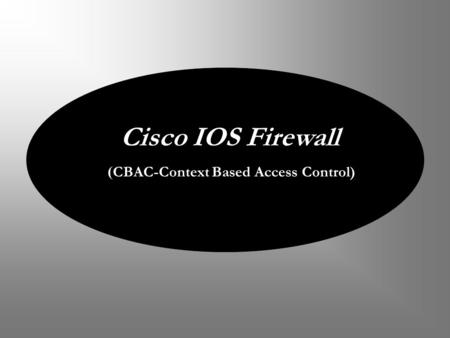 Cisco IOS Firewall ( CBAC-Context Based Access Control)