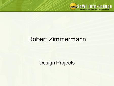 Robert Zimmermann Design Projects. References The SoWi Info-Lounge is a community based website created for facilitating information exchange among more.
