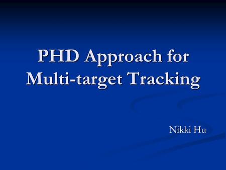 PHD Approach for Multi-target Tracking
