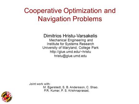 Dimitrios Hristu-Varsakelis Mechanical Engineering and Institute for Systems Research University of Maryland, College Park