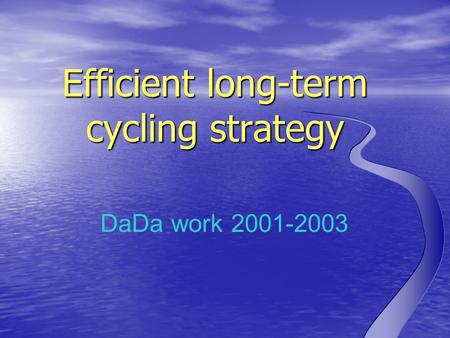 DaDa work 2001-2003 Efficient long-term cycling strategy.