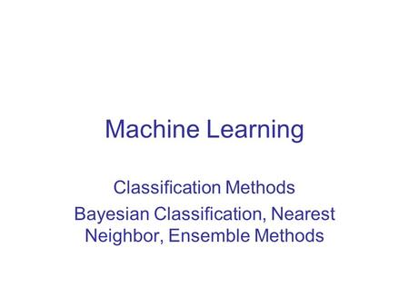 Machine Learning Classification Methods