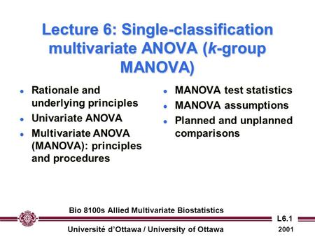 Université d’Ottawa / University of Ottawa 2001 Bio 8100s Allied Multivariate Biostatistics L6.1 Lecture 6: Single-classification multivariate ANOVA (k-group.