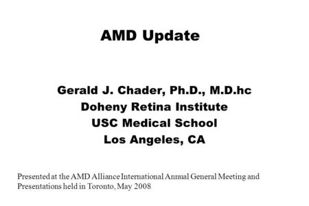 Gerald J. Chader, Ph.D., M.D.hc Doheny Retina Institute