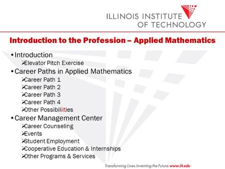 Introduction to the Profession – Applied Mathematics Introduction Career Paths in (Major)  Career Path 1 – (Path)  Career Path 2 – (Path)  Career Path.