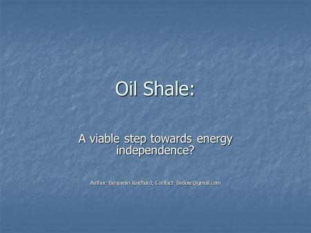 Oil Shale: A viable step towards energy independence?