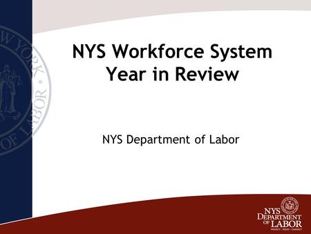 NYS Workforce System Year in Review NYS Department of Labor.