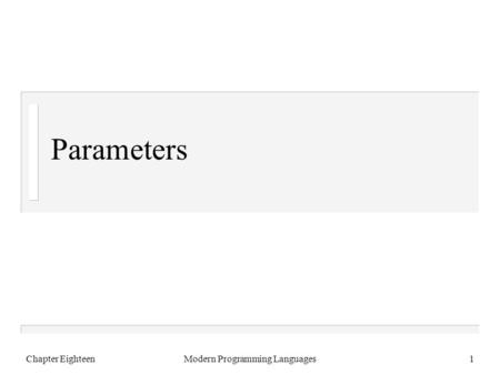 Chapter EighteenModern Programming Languages1 Parameters.