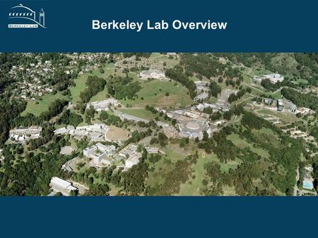 Berkeley Lab Overview. 2 Founded in 1931 on Berkeley Campus Moved to Current Site in 1940.