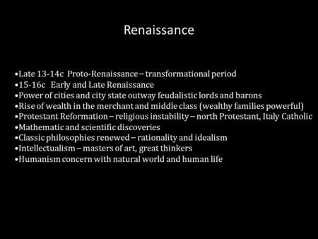 Renaissance Late 13-14c Proto-Renaissance – transformational period
