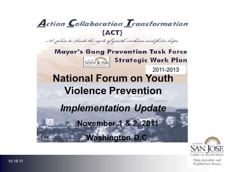 National Forum on Youth Violence Prevention Implementation Update 2011-2013 November 1 & 2, 2011 Washington D.C. 10-18-11.