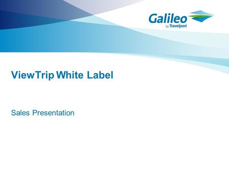 ViewTrip White Label Sales Presentation. What is ViewTrip White Label? >ViewTrip White Label is a version of our web based ViewTrip product that enables.