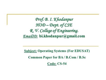Prof. B. I. Khodanpur HOD – Dept. of CSE R. V. College of Engineering