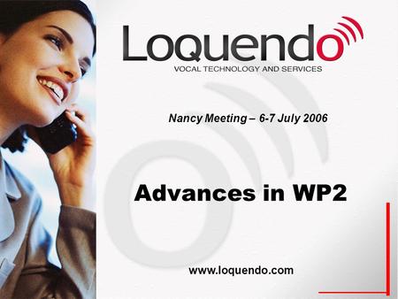 Advances in WP2 Nancy Meeting – 6-7 July 2006 www.loquendo.com.