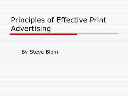 Principles of Effective Print Advertising By Steve Blom.