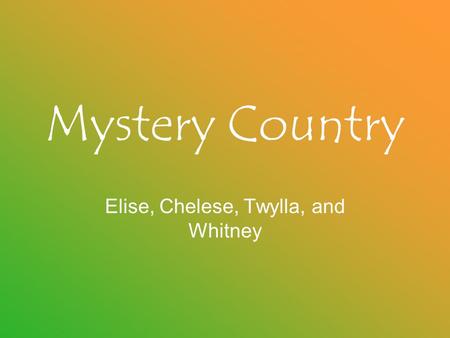 Mystery Country Elise, Chelese, Twylla, and Whitney.