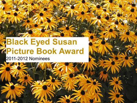 Black Eyed Susan Picture Book Award 2011-2012 Nominees.