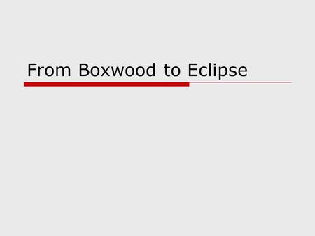 From Boxwood to Eclipse. Eclipse Evolution2 A Quick Overview of Boxwood Virtualized distributed storage that provides high-level abstractions Storage.