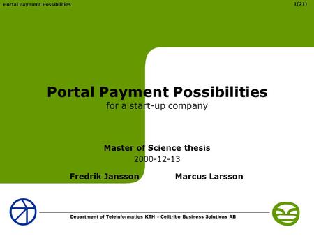 Portal Payment Possibilities 1(21) Department of Teleinformatics KTH – Celltribe Business Solutions AB Portal Payment Possibilities for a start-up company.