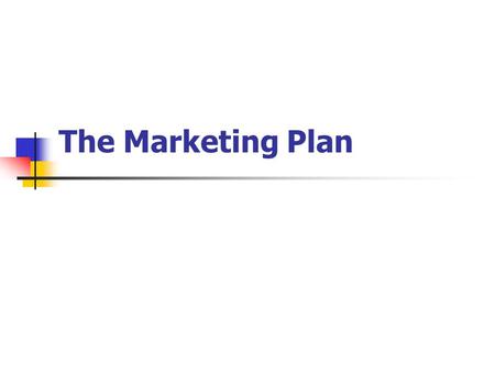The Marketing Plan. 2 The Marketing Plan Presentation Overview Purpose Situation Analysis SWOT Analysis Goals Marketing Strategy Marketing Action Plans.