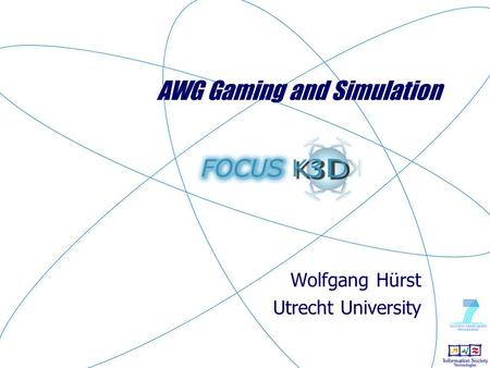 AWG Gaming and Simulation Wolfgang Hürst Utrecht University.