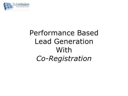 Performance Based Lead Generation With Co-Registration.