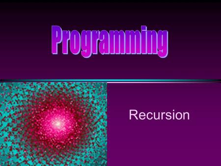 Programming Recursion.