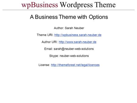 WpBusiness Wordpress Theme A Business Theme with Options Author: Sarah Neuber Theme URI: