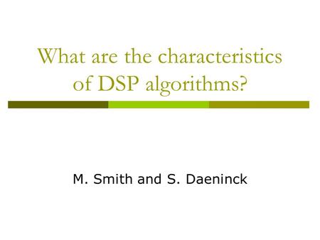 What are the characteristics of DSP algorithms? M. Smith and S. Daeninck.