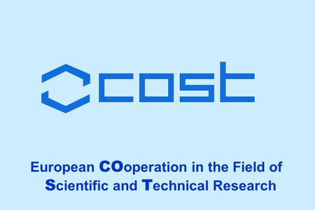 European CO operation in the Field of S cientific and T echnical Research.