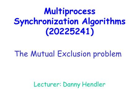 Multiprocess Synchronization Algorithms ( )