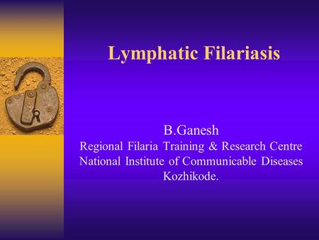 Lymphatic Filariasis B.Ganesh