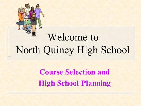 Welcome to North Quincy High School Course Selection and High School Planning.