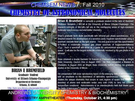 CHEMSEM NEWS CHEMISTRY OF ASTRONOMICAL MOLECULES CHEMSEM NEWS 7, Fall 2010 CHEMISTRY OF ASTRONOMICAL MOLECULES BRIAN E BRUMFIELD Graduate Student University.