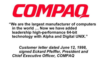 “We are the largest manufacturer of computers in the world … Now we have added leadership high-performance 64-bit technology with Alpha and Digital UNIX.”