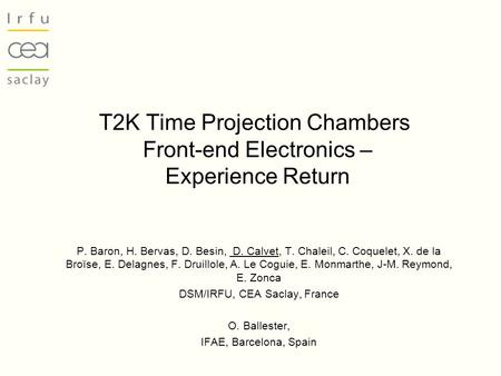 T2K Time Projection Chambers Front-end Electronics – Experience Return P. Baron, H. Bervas, D. Besin, D. Calvet, T. Chaleil, C. Coquelet, X. de la Broïse,