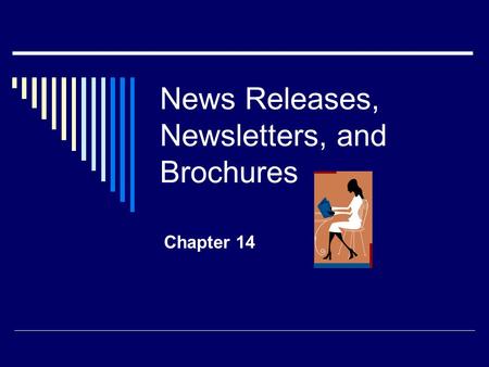 News Releases, Newsletters, and Brochures Chapter 14.