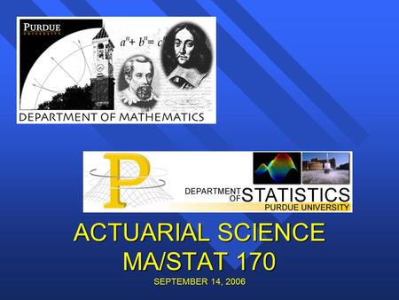 ACTUARIAL SCIENCE MA/STAT 170 SEPTEMBER 14, 2006.